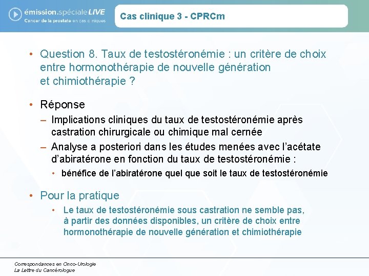 Cas clinique 3 - CPRCm • Question 8. Taux de testostéronémie : un critère