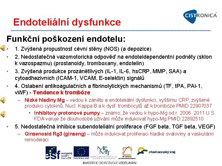 Endoteliální dysfunkce Funkční poškození endotelu: • • 1. Zvýšená propustnost cévní stěny (NOS) (a