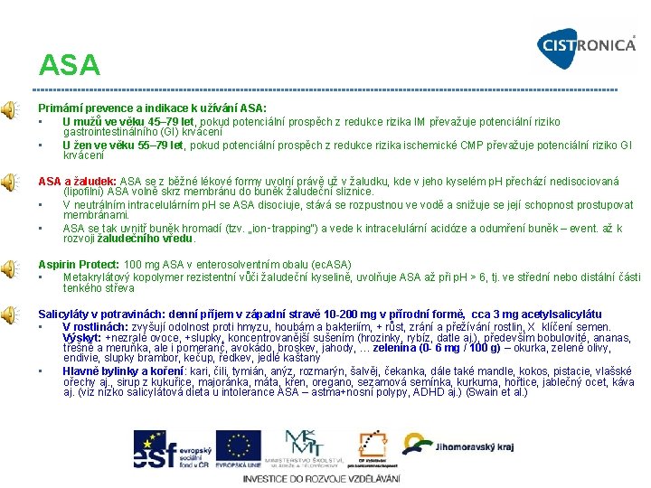 ASA Primární prevence a indikace k užívání ASA: • U mužů ve věku 45–