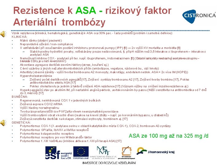 Rezistence k ASA - rizikový faktor Arteriální trombózy Vznik rezistence (klinická, hematologická, genetická) k