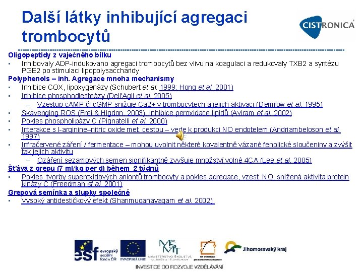 Další látky inhibující agregaci trombocytů Oligopeptidy z vaječného bílku • Inhibovaly ADP indukovano agregaci