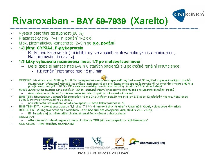 Rivaroxaban - BAY 59 -7939 (Xarelto) • • • Vysoká perorální dostupnost (80 %)