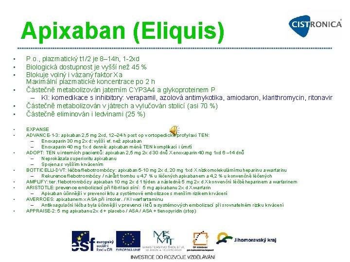 Apixaban (Eliquis) • • • • P. o. , plazmatický t 1/2 je 8–