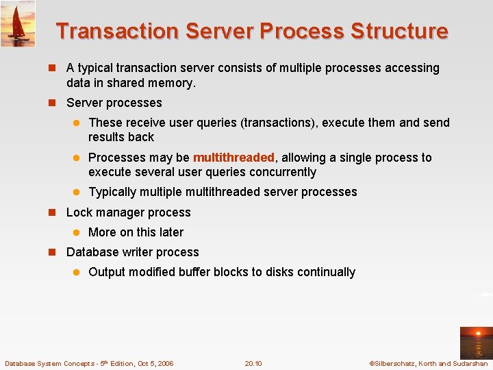 Transaction Server Process Structure n A typical transaction server consists of multiple processes accessing