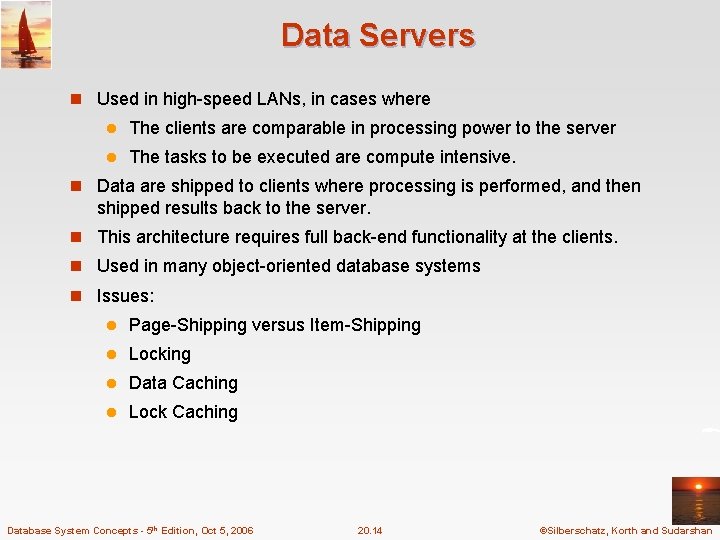 Data Servers n Used in high-speed LANs, in cases where l The clients are