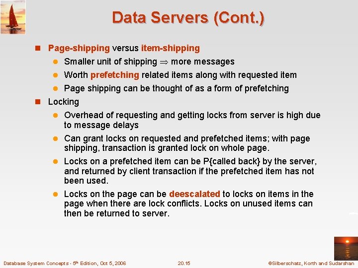 Data Servers (Cont. ) n Page-shipping versus item-shipping Smaller unit of shipping more messages