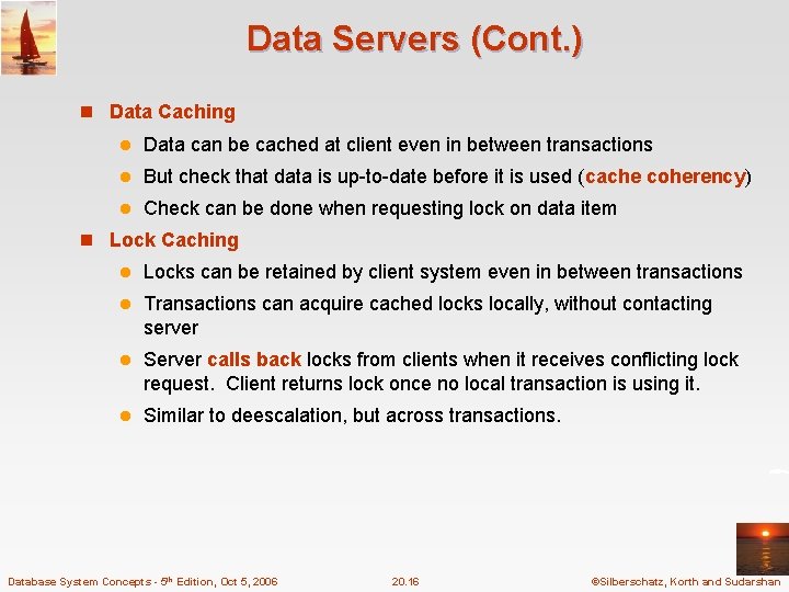 Data Servers (Cont. ) n Data Caching l Data can be cached at client