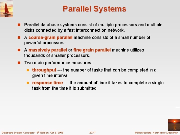 Parallel Systems n Parallel database systems consist of multiple processors and multiple disks connected