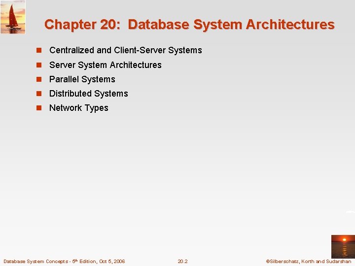 Chapter 20: Database System Architectures n Centralized and Client-Server Systems n Server System Architectures