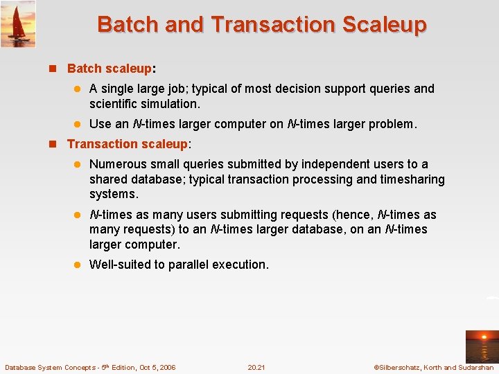 Batch and Transaction Scaleup n Batch scaleup: l A single large job; typical of