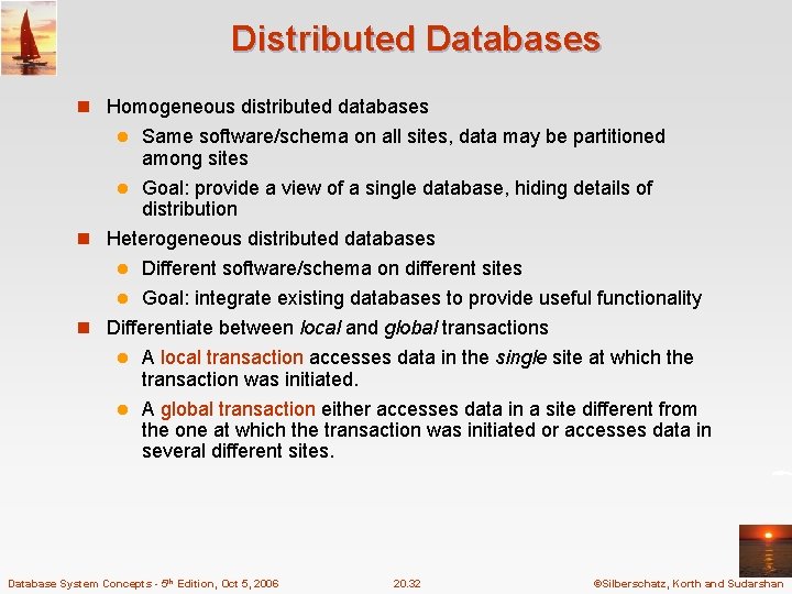 Distributed Databases n Homogeneous distributed databases Same software/schema on all sites, data may be