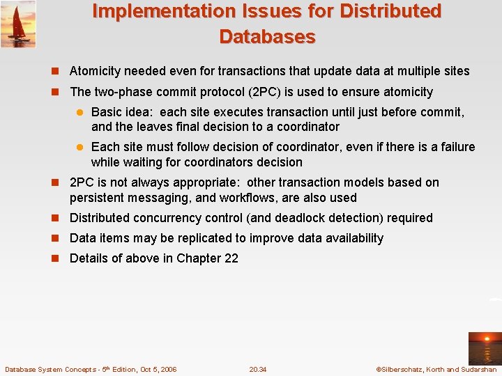 Implementation Issues for Distributed Databases n Atomicity needed even for transactions that update data