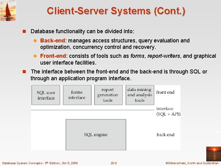 Client-Server Systems (Cont. ) n Database functionality can be divided into: l Back-end: manages