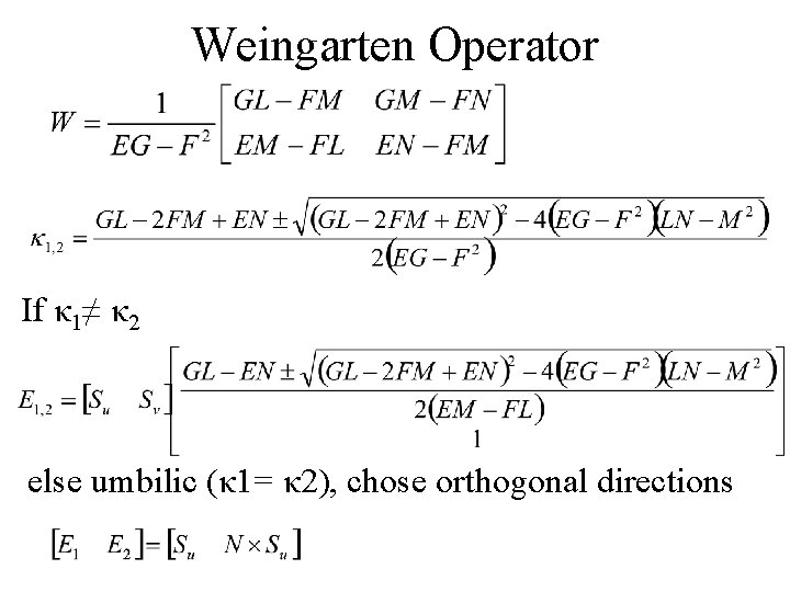 Weingarten Operator If κ 1≠ κ 2 else umbilic (κ 1= κ 2), chose