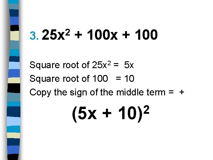 2 3. 25 x + 100 Square root of 25 x 2 = 5