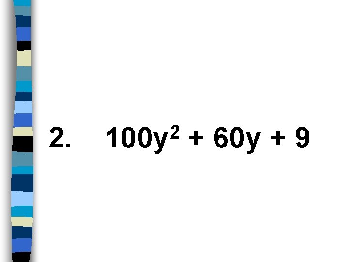 2. 2 100 y + 60 y + 9 