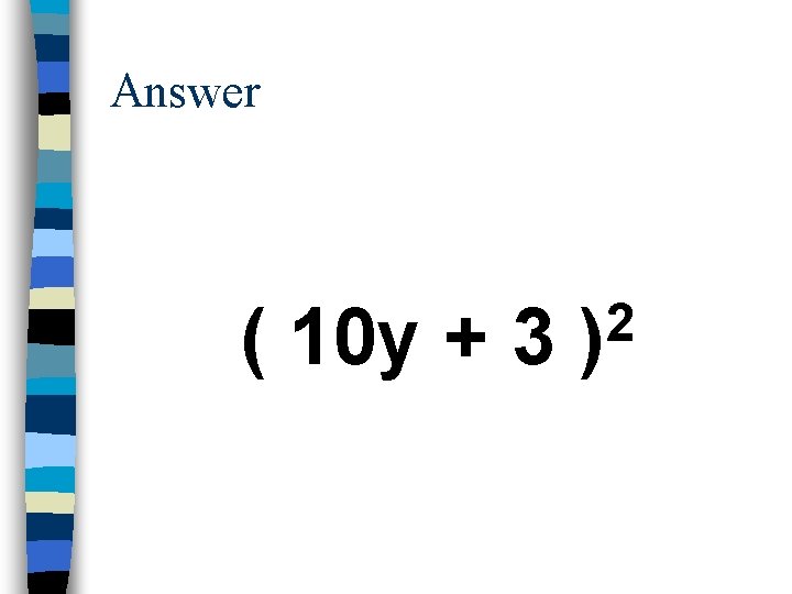 Answer ( 10 y + 3 2 ) 