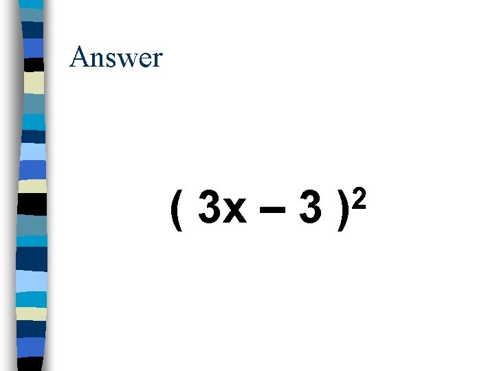 Answer ( 3 x – 3 2 ) 