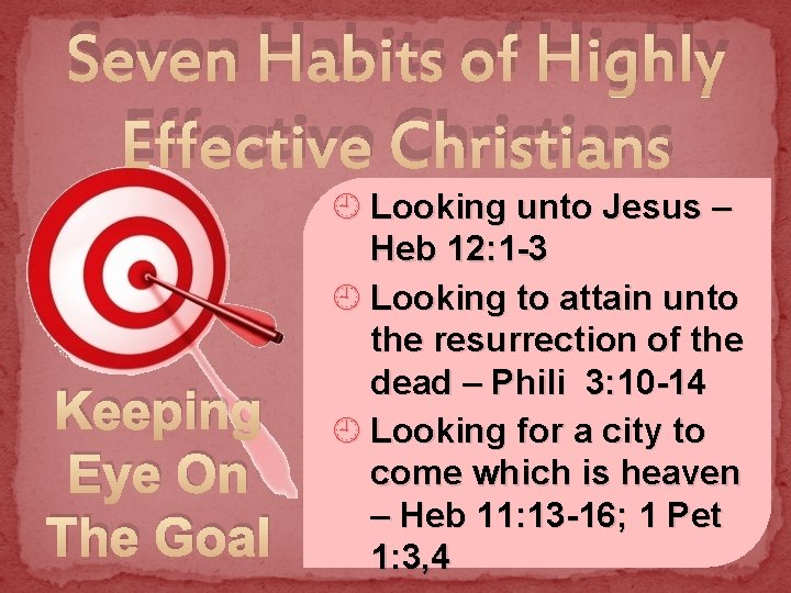 Seven Habits of Highly Effective Christians Keeping Eye On The Goal ¿ Looking unto