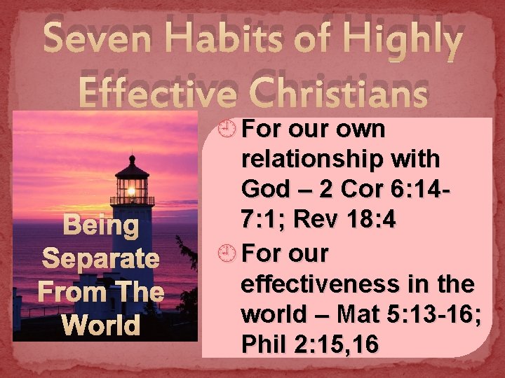 Seven Habits of Highly Effective Christians Being Separate From The World ¿ For our