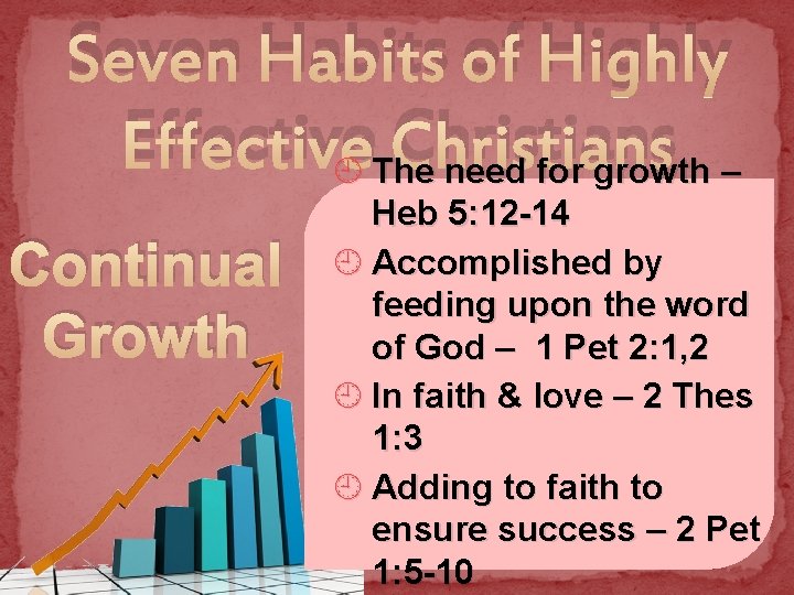 Seven Habits of Highly Effective Christians ¿ The need for growth – Continual Growth