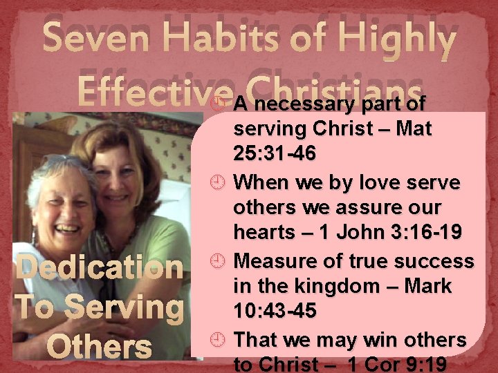 Seven Habits of Highly Effective Christians ¿ A necessary part of Dedication To Serving