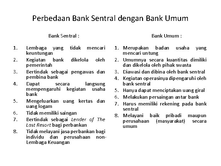 Perbedaan Bank Sentral dengan Bank Umum Bank Sentral : 1. 2. 3. 4. 5.