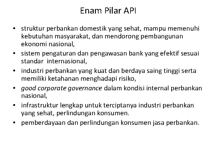 Enam Pilar API • struktur perbankan domestik yang sehat, mampu memenuhi kebutuhan masyarakat, dan