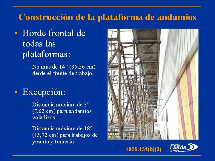 Construcción de la plataforma de andamios • Borde frontal de todas las plataformas: –