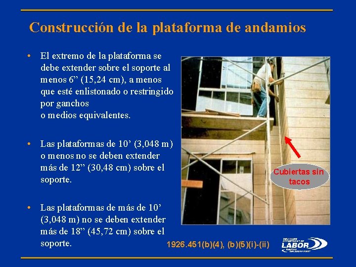 Construcción de la plataforma de andamios • El extremo de la plataforma se debe