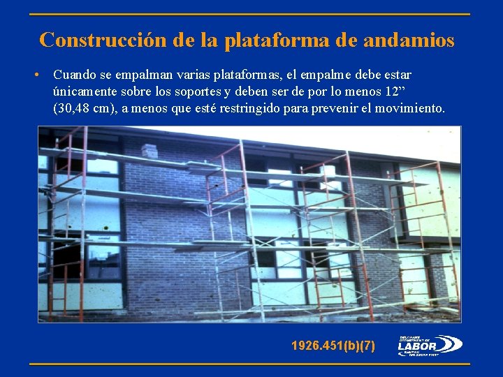 Construcción de la plataforma de andamios • Cuando se empalman varias plataformas, el empalme