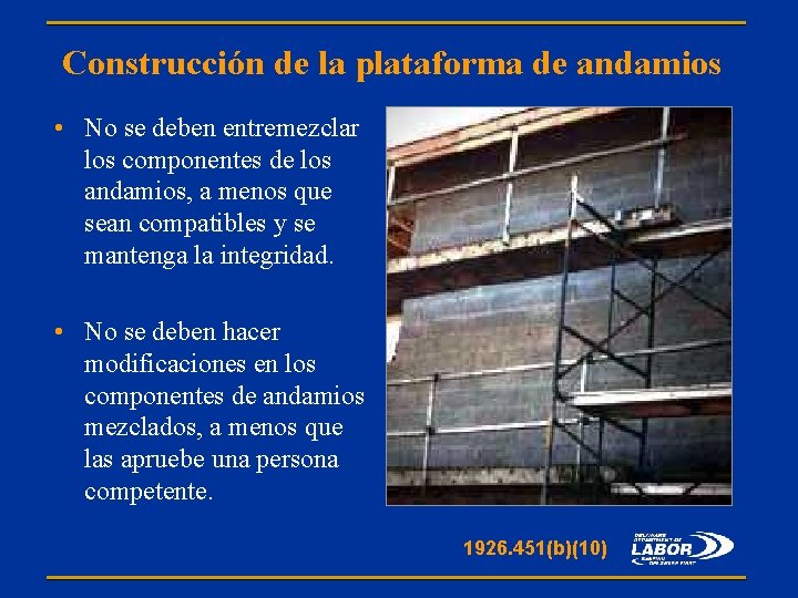 Construcción de la plataforma de andamios • No se deben entremezclar los componentes de