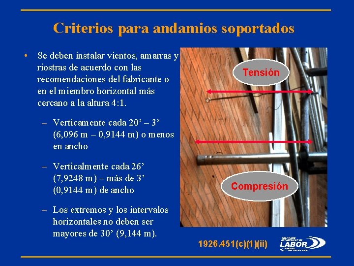 Criterios para andamios soportados • Se deben instalar vientos, amarras y riostras de acuerdo