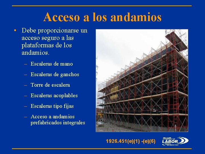 Acceso a los andamios • Debe proporcionarse un acceso seguro a las plataformas de