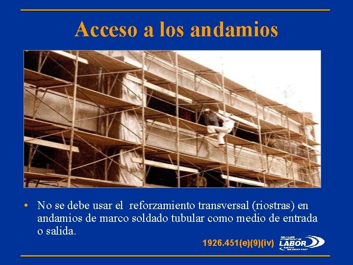 Acceso a los andamios • No se debe usar el reforzamiento transversal (riostras) en