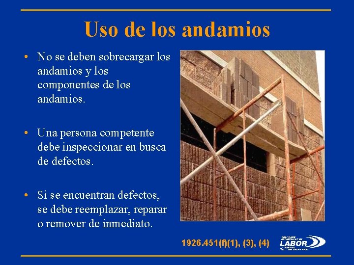 Uso de los andamios • No se deben sobrecargar los andamios y los componentes