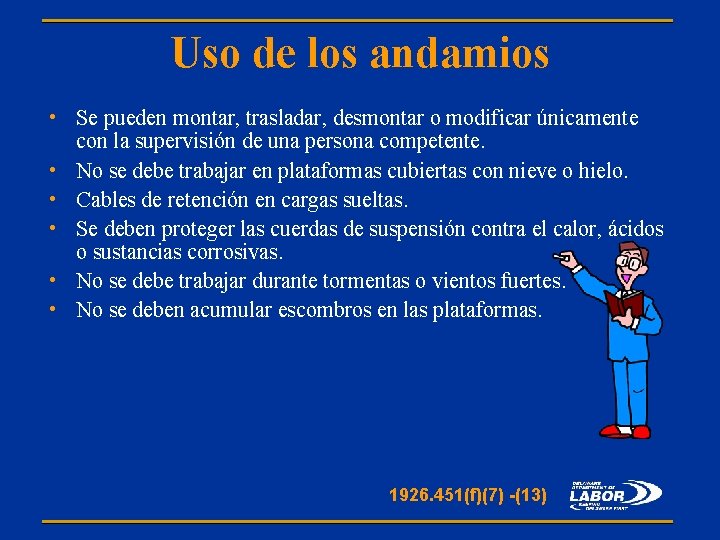 Uso de los andamios • Se pueden montar, trasladar, desmontar o modificar únicamente con