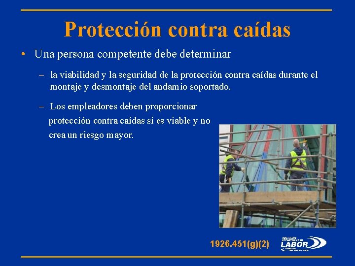 Protección contra caídas • Una persona competente debe determinar – la viabilidad y la