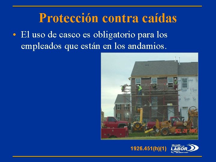 Protección contra caídas • El uso de casco es obligatorio para los empleados que