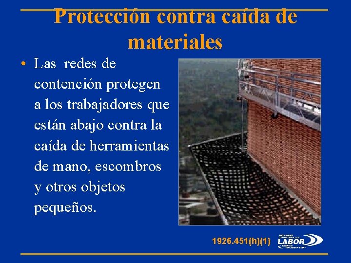 Protección contra caída de materiales • Las redes de contención protegen a los trabajadores
