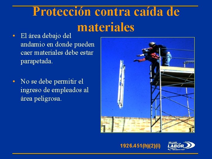 Protección contra caída de materiales • El área debajo del andamio en donde pueden