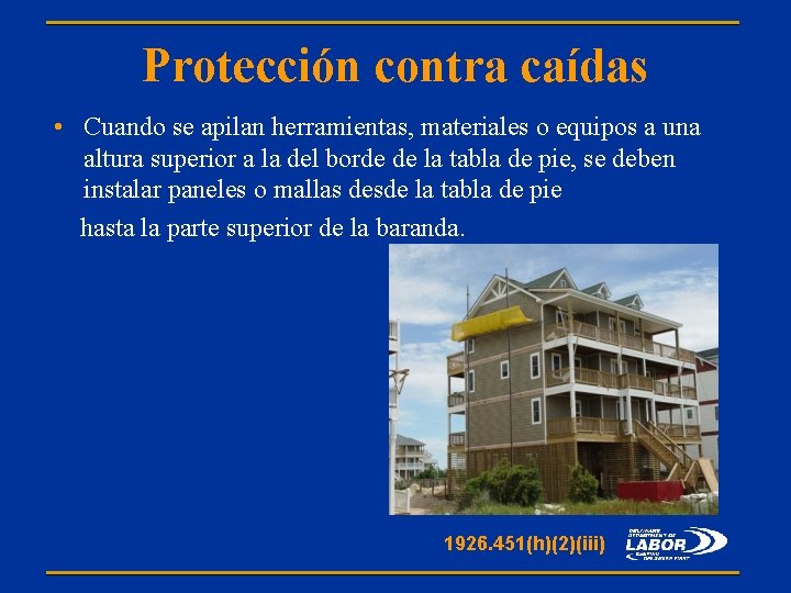 Protección contra caídas • Cuando se apilan herramientas, materiales o equipos a una altura