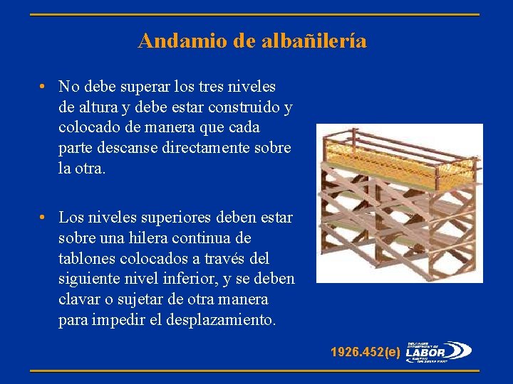 Andamio de albañilería • No debe superar los tres niveles de altura y debe