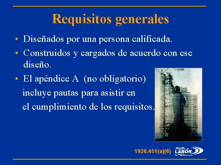 Requisitos generales • Diseñados por una persona calificada. • Construidos y cargados de acuerdo