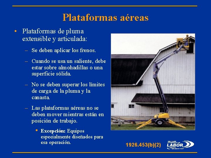 Plataformas aéreas • Plataformas de pluma extensible y articulada: – Se deben aplicar los