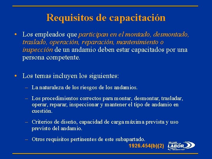 Requisitos de capacitación • Los empleados que participan en el montado, desmontado, traslado, operación,