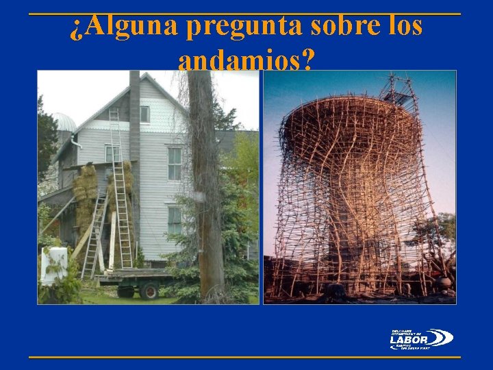 ¿Alguna pregunta sobre los andamios? 