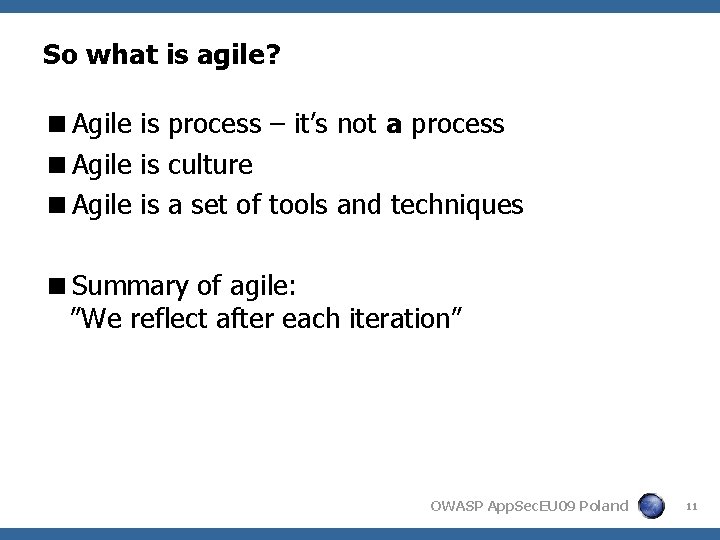 So what is agile? <Agile is process – it’s not a process <Agile is