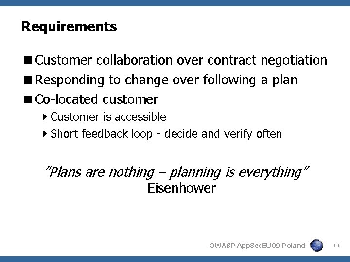 Requirements <Customer collaboration over contract negotiation <Responding to change over following a plan <Co-located