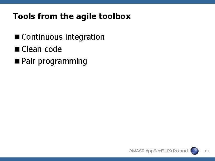 Tools from the agile toolbox <Continuous integration <Clean code <Pair programming OWASP App. Sec.